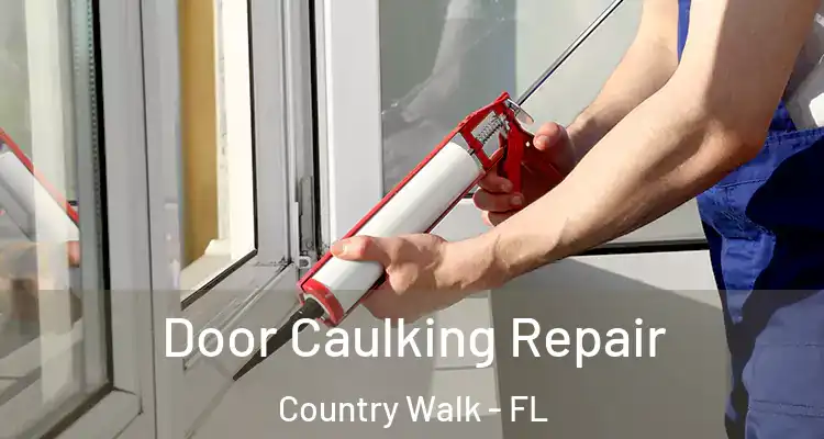 Door Caulking Repair Country Walk - FL