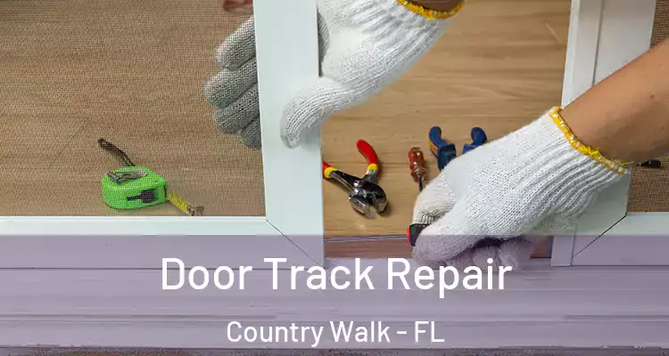 Door Track Repair Country Walk - FL