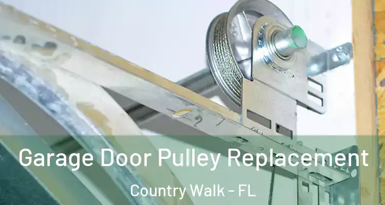 Garage Door Pulley Replacement Country Walk - FL