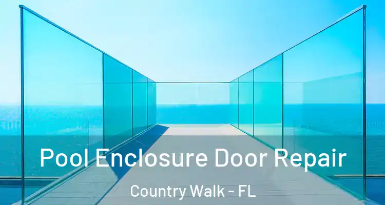 Pool Enclosure Door Repair Country Walk - FL
